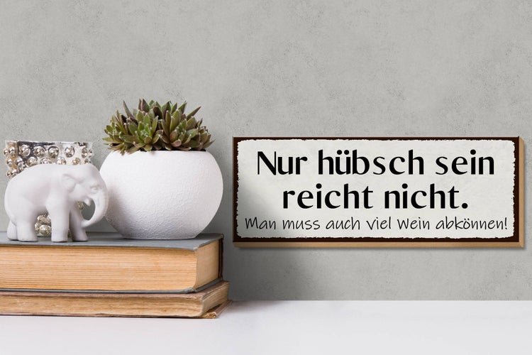 Holzschild Spruch 27x10cm hübsch sein reicht nicht Wein