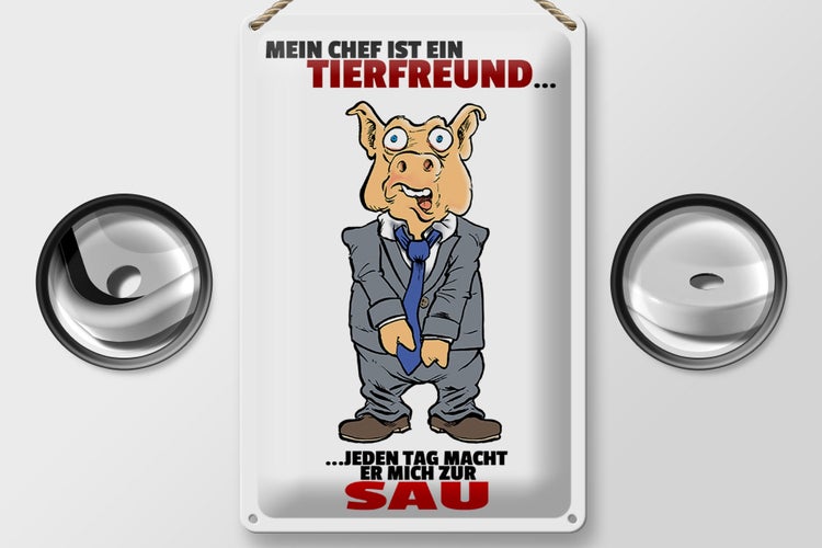 Blechschild Spruch 20x30 Chef ist Tierfreund macht mich zur Sau