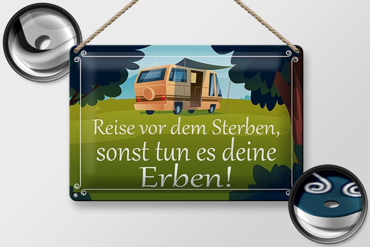Blechschild Spruch 30x20cm Reise vor dem Sterben Erben