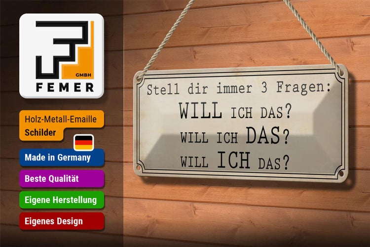 Blechschild Spruch 27x10cm stell 3 Fragen Will ICH DAS Dekoration