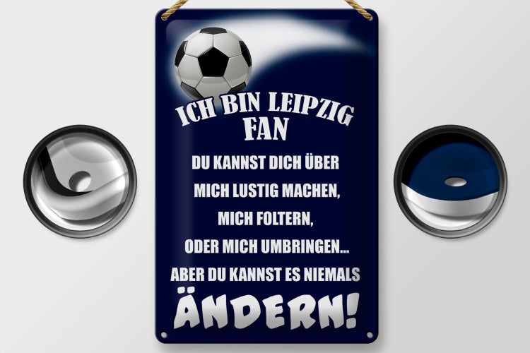 Blechschild Spruch 20x30cm ich bin Leipzig Fan Fussball