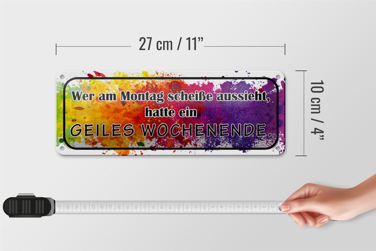 Blechschild Spruch 27x10cm Montag scheiße geiles Wochenende Dekoration