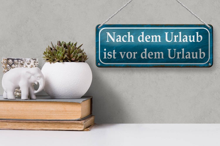 Blechschild Spruch 27x10cm nach dem Urlaub ist vom Urlaub Dekoration
