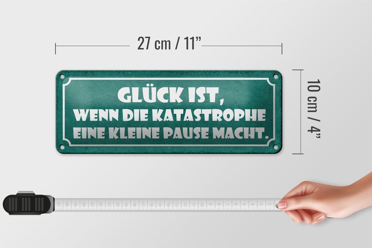 Blechschild Spruch 27x10cm Glück wenn die Katastrophe eine Pause macht