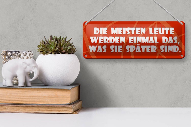 Blechschild Spruch 27x10cm Meisten werden was sie später sind
