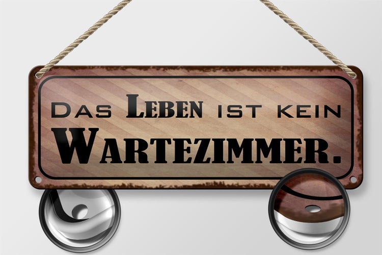 Blechschild Spruch 27x10cm das Leben ist kein Wartezimmer Dekoration