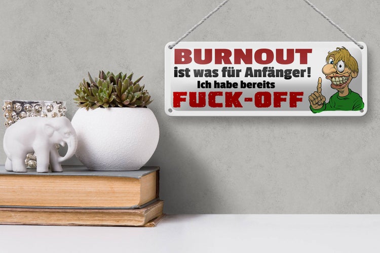 Blechschild Spruch 27x10cm Burnout für Anfänger Fuck Off Dekoration