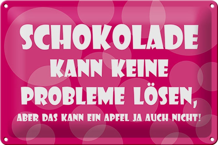 Blechschild Spruch 30x20cm Schokolade kann keine Probleme