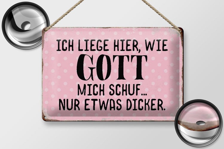 Blechschild Spruch 30x20cm liege hier wie Gott mich schuf