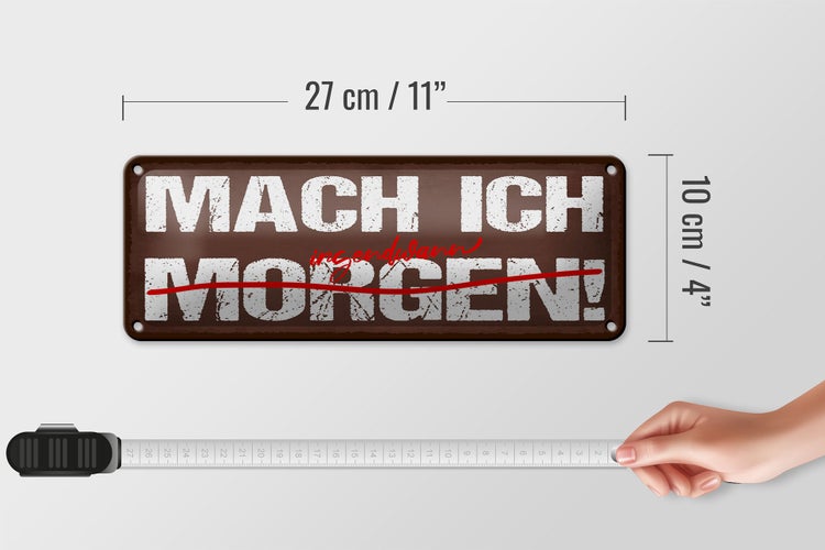 Blechschild Spruch 27x10cm Mach ich morgen durchgestrichen irgendwann