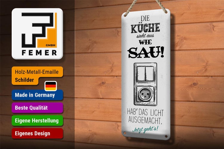 Blechschild Spruch Die Küche sieht aus wie Sau! 10x27cm