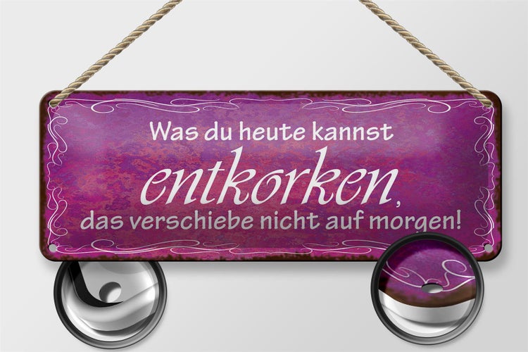 Blechschild Spruch 27x10cm was du heute kannst entkorken Dekoration