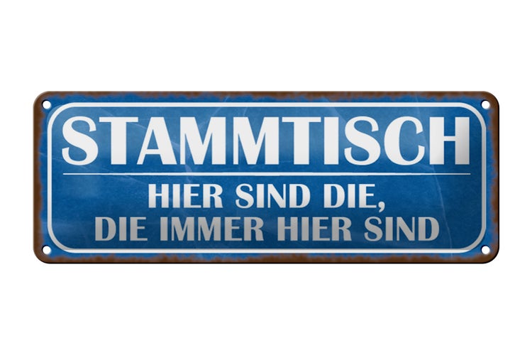 Blechschild Spruch 27x10cm Stammtisch hier sind die immer Dekoration