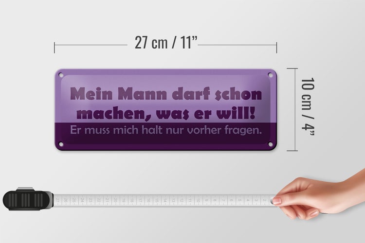 Blechschild Spruch 27x10cm Mein Mann darf machen, was er will!