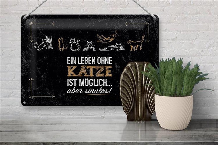 Blechschild Spruch Katze Ein Leben ohne Katze möglich 30x20cm