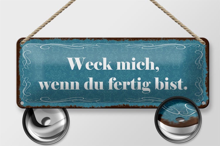 Blechschild Spruch 27x10cm weck mich wenn du fertig bist Dekoration