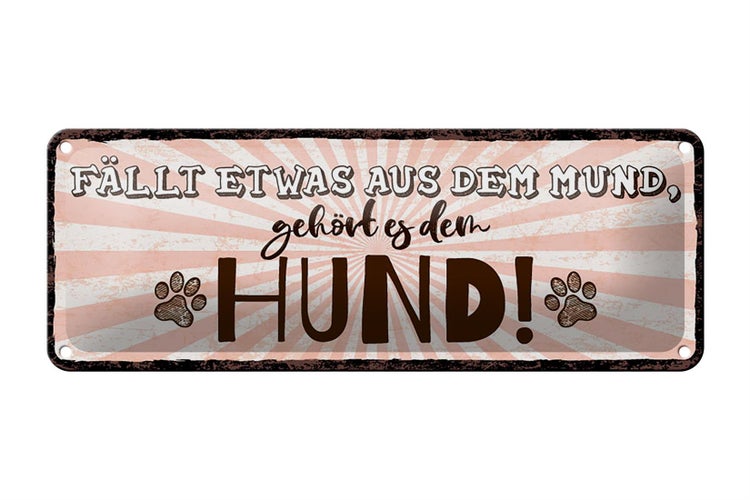 Blechschild Spruch 27x10 cm fällt etwas aus dem Mund gehört es dem Hund