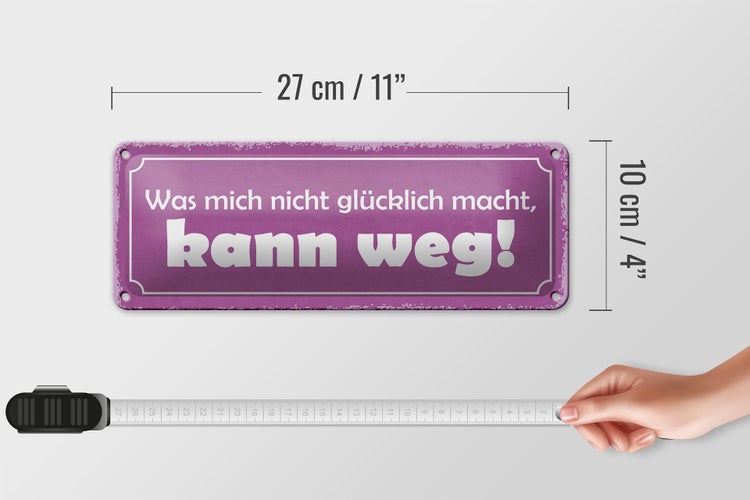 Blechschild Spruch 27x10cm was nicht glücklich macht weg Dekoration