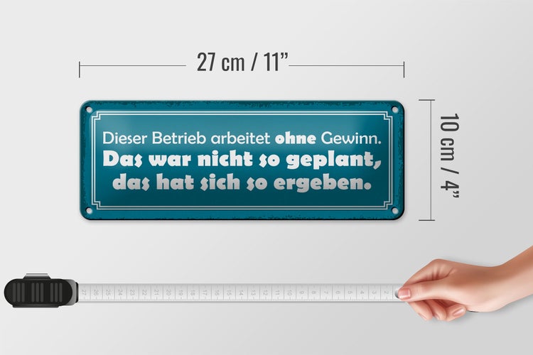 Blechschild Spruch 27x10cm Betrieb arbeitet ohne Gewinn Dekoration