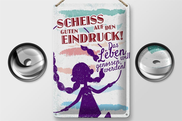 Blechschild Spruch Scheiss auf den guten Eindruck 20x30cm