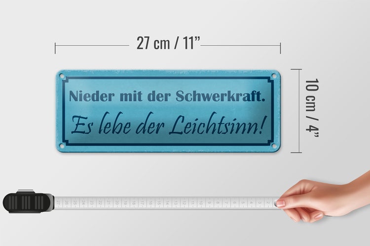 Blechschild Spruch 27x10cm Nieder mit der Schwerkraft es Dekoration