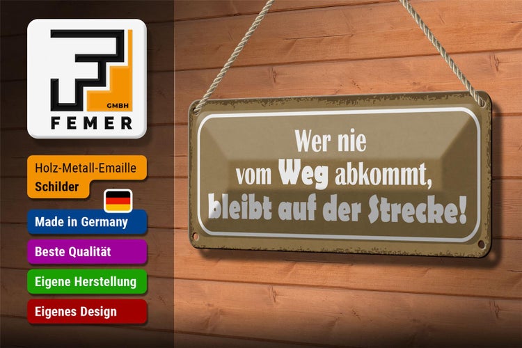 Blechschild Spruch 27x10cm wer nie vom Weg abkommt bleibt Dekoration