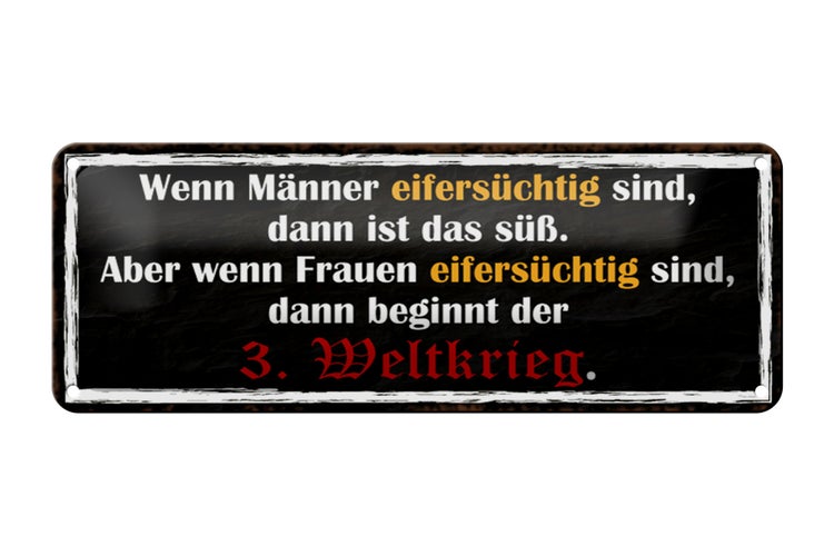 Blechschild Spruch 27x10cm wenn Männer eifersüchtig sind Dekoration