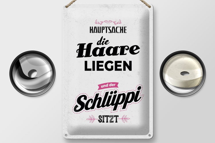 Blechschild Spruch Hauptsache Haare liegen Schlüppi 20x30cm