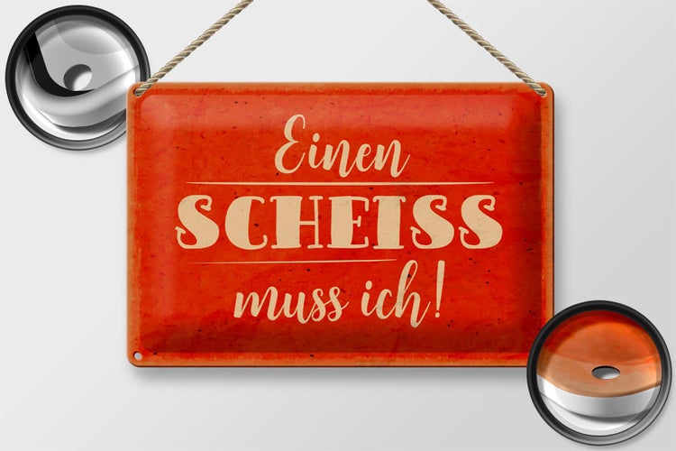 Blechschild Spruch 30x20cm einen Scheiss muss ich