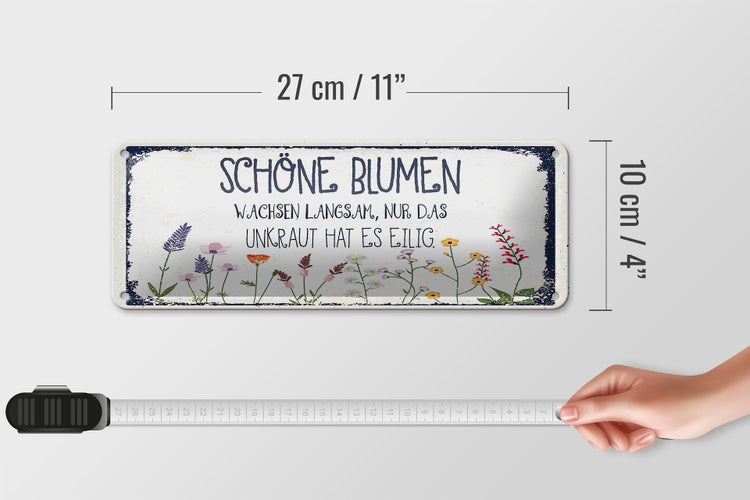 Blechschild Spruch schöne Blumen wachsen langsam 27x10cm Dekoration