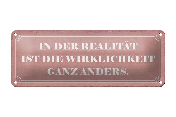 Blechschild Spruch 27x10cm Realität Wirklichkeit anders Dekoration