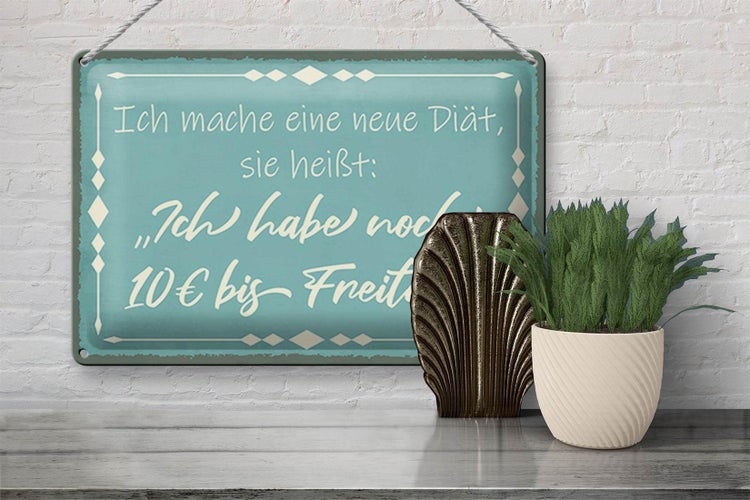 Blechschild Spruch 30x20cm mache Diät noch 10€ bis Freitag