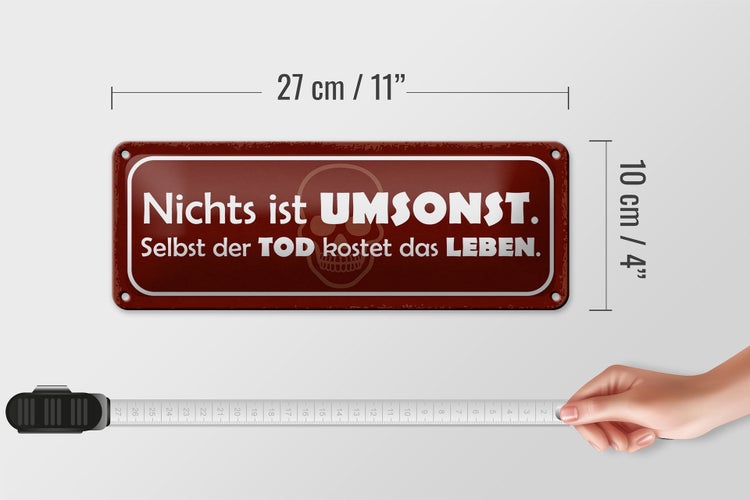 Blechschild Spruch 27x10cm nichts ist umsonst Tod kostet Dekoration
