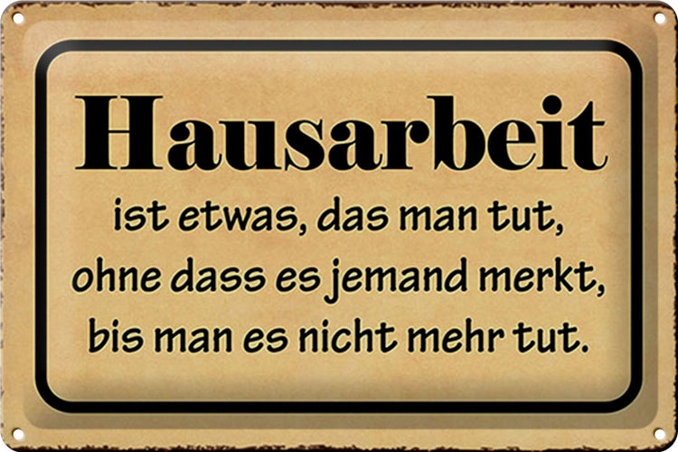 Blechschild Spruch 30x20cm Hausarbeit ist etwas das man tut