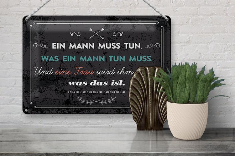 Blechschild Spruch 30x20cm Ein Mann muss tun, was ein Mann tun muss