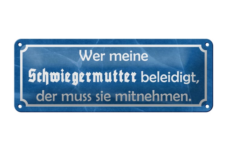Blechschild Spruch 27x10cm wer Schwiegermutter beleidigt Dekoration