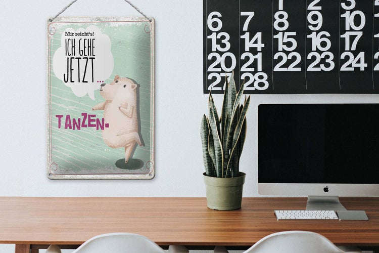 Blechschild Spruch Mir reicht´s ich gehe jetzt tanzen 20x30cm