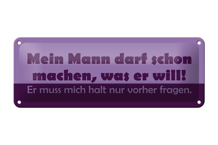 Blechschild Spruch 27x10cm Mein Mann darf machen, was er will!