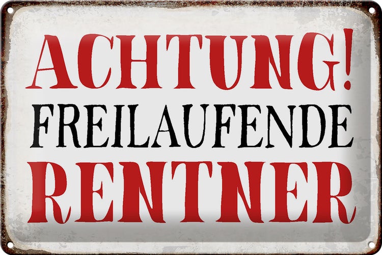 Blechschild Spruch 30x20cm Achtung freilaufende Rentner