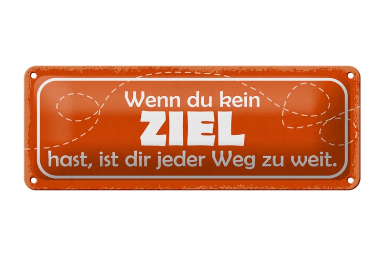 Blechschild Spruch 27x10cm wenn kein Ziel jeder Weg zu Weit Dekoration