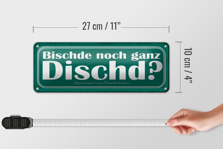 Blechschild Spruch 27x10cm Bischde noch ganz Dischd Dekoration