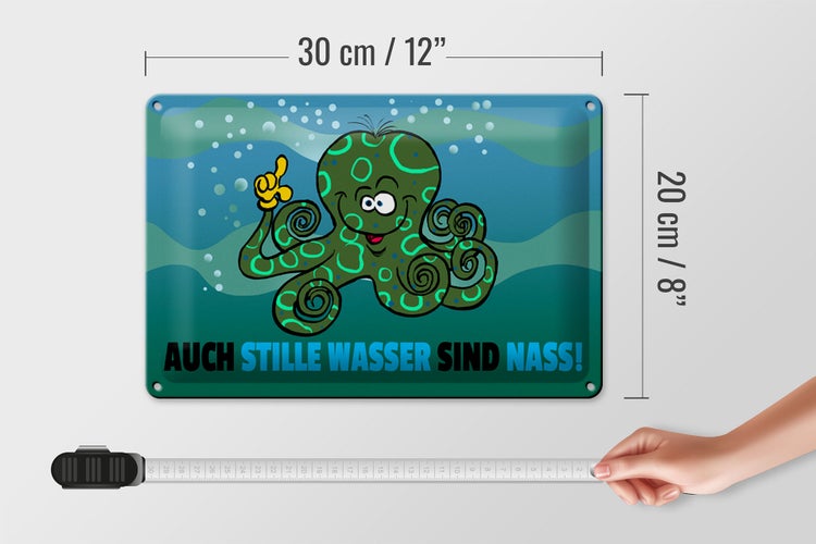 Blechschild Spruch 30x20cm Auch stille Wasser sind nass