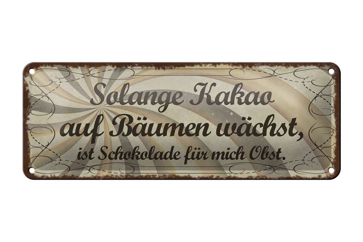 Blechschild Spruch 27x10cm Kakao wächst Schokolade Obst Dekoration