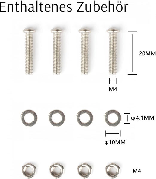 Enthaltenes Zubehör mit vier M4 Schrauben in 20 Millimeter Länge, vier Unterlegscheiben mit 10 Millimeter Durchmesser und vier M4 Muttern.