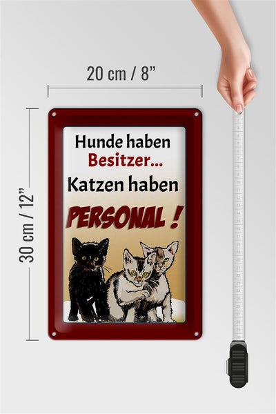 Dekoratives Schild mit dem Spruch Hunde haben Besitzer, Katzen haben Personal und Katzenabbildungen, 20 x 30 cm