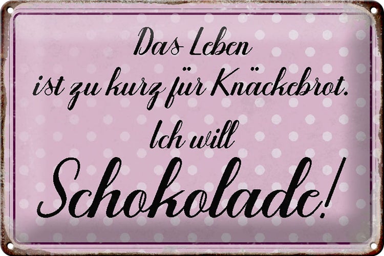 Blechschild Spruch 30x20cm Leben ist kurz will Schokolade