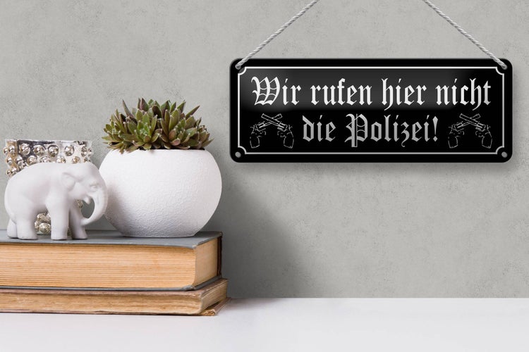 Blechschild Spruch 27x10cm wir rufen hier nicht Polizei Dekoration