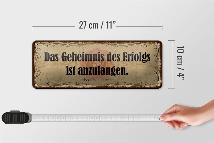Blechschild Spruch 27x10cm Geheimnis des Erfolgs anzufangen Dekoration