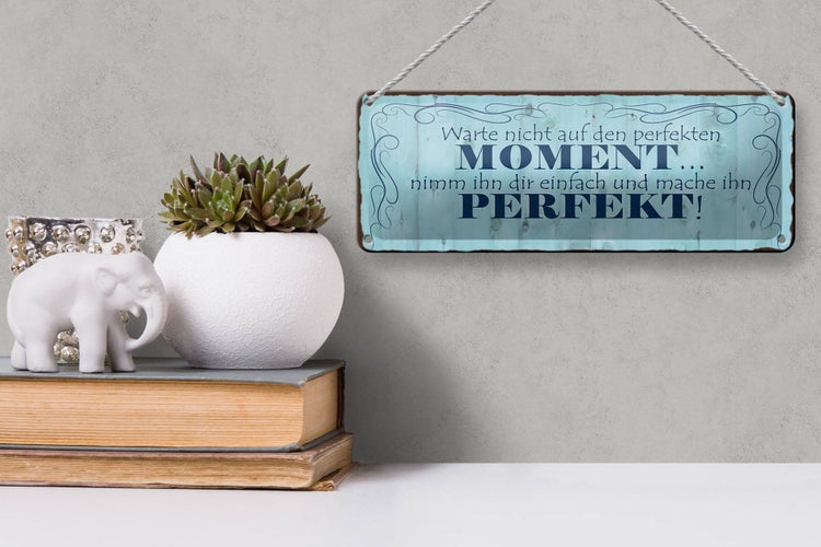 Blechschild Spruch 27x10cm warte nicht auf perfekten Moment Dekoration