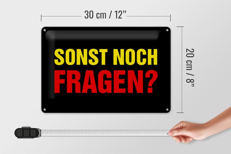Blechschild Spruch 30x20cm sonst noch Fragen Schild
